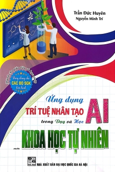 ỨNG DỤNG TRÍ TUỆ NHÂN TẠO (AI) TRONG DẠY VÀ HỌC MÔN KHOA HỌC TỰ NHIÊN (Dành cho Giáo viên và học sinh)